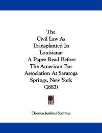 The Civil Law As Transplanted In Louisiana