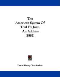 The American System Of Trial By Jury