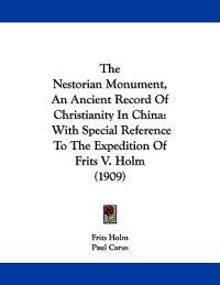 The Nestorian Monument, An Ancient Record Of Christianity In China