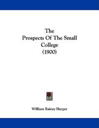 The Prospects Of The Small College (1900)