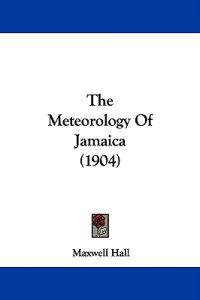 The Meteorology Of Jamaica (1904)