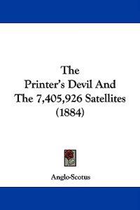 The Printer's Devil And The 7,405,926 Satellites (1884)