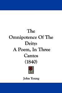 The Omnipotence Of The Deity: A Poem, In Three Cantos (1840)