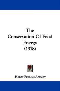 The Conservation Of Food Energy (1918)
