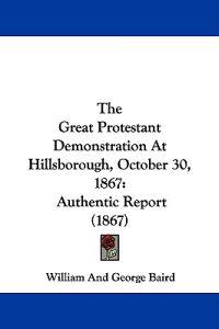 The Great Protestant Demonstration At Hillsborough, October 30, 1867: Authentic Report (1867)