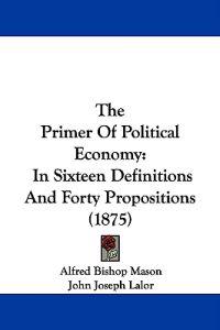 The Primer Of Political Economy