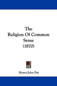 The Religion Of Common Sense (1870)