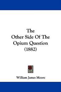 The Other Side Of The Opium Question (1882)