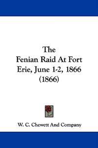 The Fenian Raid At Fort Erie, June 1-2, 1866 (1866)