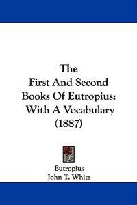 The First And Second Books Of Eutropius