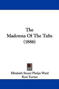 The Madonna Of The Tubs (1886)