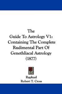 The Guide To Astrology V1