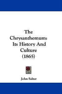 The Chrysanthemum: Its History And Culture (1865)