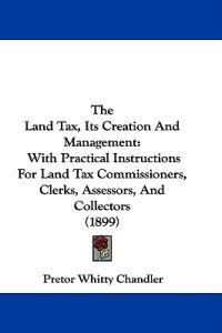 The Land Tax, Its Creation And Management