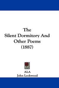 The Silent Dormitory And Other Poems (1887)