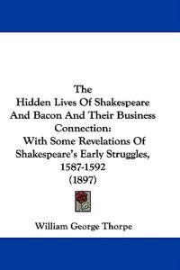 The Hidden Lives Of Shakespeare And Bacon And Their Business Connection