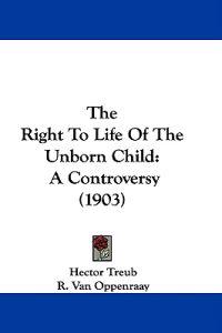 The Right To Life Of The Unborn Child