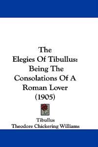 The Elegies Of Tibullus