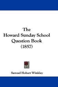 The Howard Sunday School Question Book (1857)