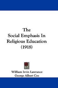 The Social Emphasis In Religious Education (1918)