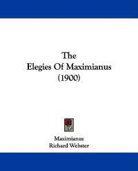 The Elegies Of Maximianus (1900)