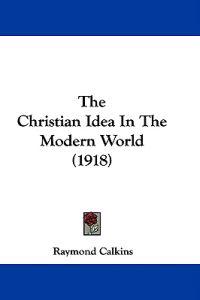 The Christian Idea In The Modern World (1918)