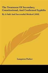 Treatment Of Secondary, Constitutional, And Confirmed Syphilis