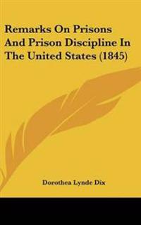 Remarks on Prisons and Prison Discipline in the United States