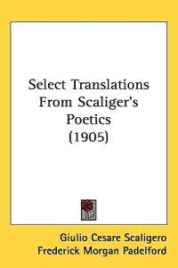 Bokomslag för "Select Translations from Scaliger's Poetics"
