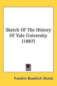 Bokomslag for "Sketch of the History of Yale University"