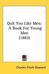 Quit You Like Men