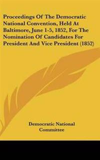Kirjan kansi "Proceedings Of The Democratic National Convention, Held At Baltimore, June 1-5, 1852, For The Nomination Of Candidates For President And Vice President (1852)"