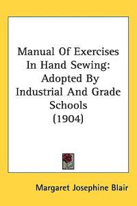 Bokomslag för "Manual of Exercises in Hand Sewing"