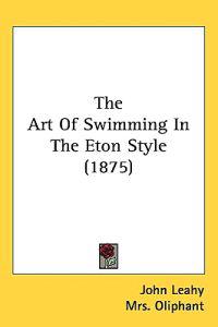 The Art of Swimming in the Eton Style