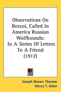 Observations on Borzoi, Called in America Russian Wolfhounds