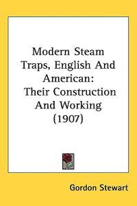 Modern Steam Traps, English and American