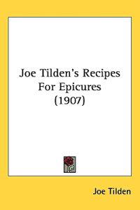 Joe Tilden's Recipes for Epicures