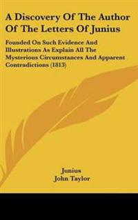 A Discovery of the Author of the Letters of Junius