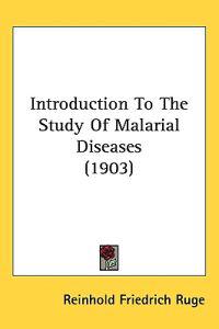 Introduction to the Study of Malarial Diseases