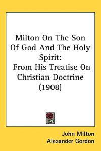 Bokomslag för "Milton on the Son of God and the Holy Spirit"