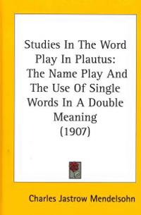 Bokomslag för "Studies in the Word Play in Plautus"