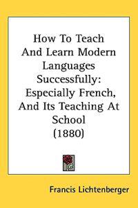 How to Teach and Learn Modern Languages Successfully