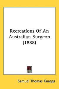 Bokomslag för "Recreations of an Australian Surgeon"