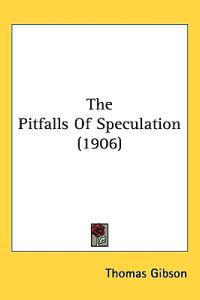 The Pitfalls of Speculation