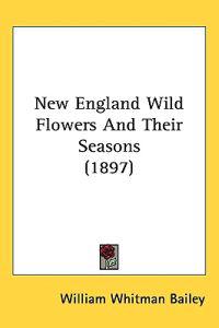 Bokomslag för "New England Wild Flowers and Their Seasons"