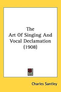 Bokomslag för "The Art of Singing and Vocal Declamation"