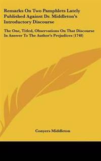 Remarks on Two Pamphlets Lately Published Against Dr. Middleton's Introductory Discourse