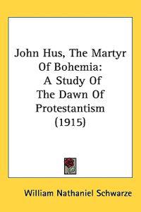 Bokomslag för "John Hus, the Martyr of Bohemia"