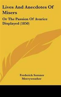 Bokomslag för "Lives And Anecdotes Of Misers"
