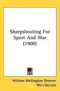 Sharpshooting for Sport and War